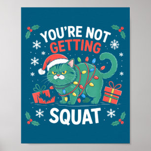 Angry Christmas Cat You're Not Getting Squat Holid Poster