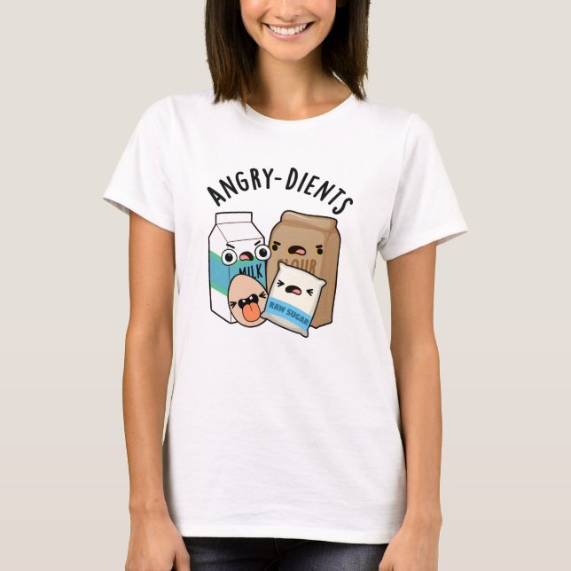 Angry-dients Funny Baking Pun  T-Shirt (Front)