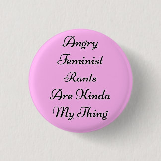 Angry Feminist Rants 3 Cm Round Badge