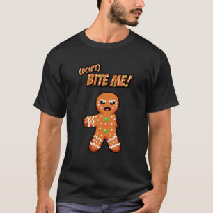 Angry Gingerbread Man, Dont't Bite Me! T-Shirt