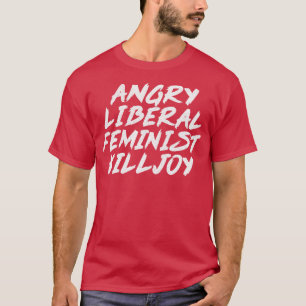 Angry Liberal Feminist Killjoy Faded Style Vintage T-Shirt