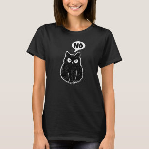 Angry Looking Cat Says Nö T-Shirt