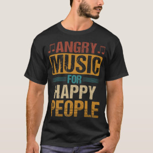 Angry Music For Happy People T-Shirt