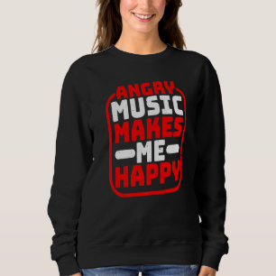 Angry Music Makes Me Happy Premium Sweatshirt