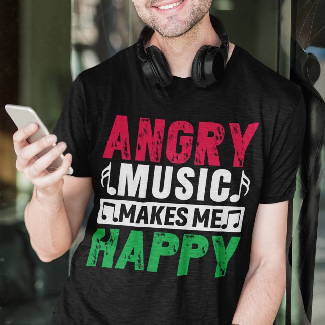 Angry Music Makes Me Happy  T-Shirt (Creator Uploaded)
