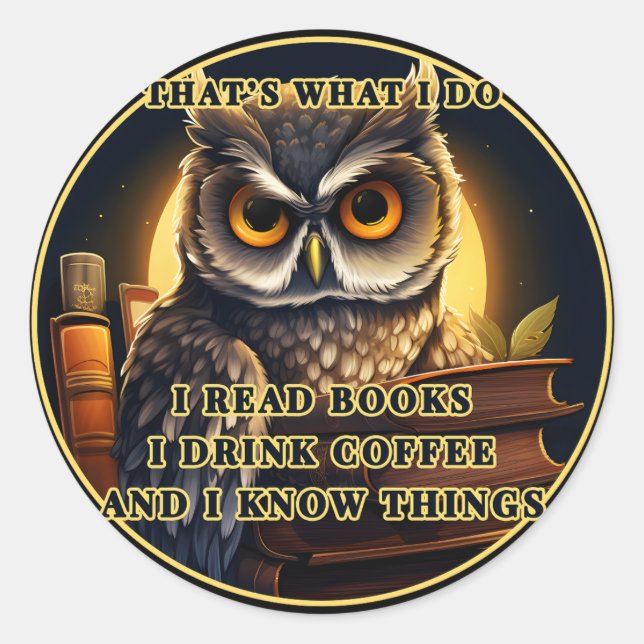 Angry Owl I read books, drink coffee I know things Classic Round Sticker (Front)