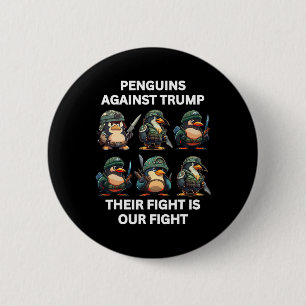 Angry Penguins Against Trump Their Fight Is Our Fi 6 Cm Round Badge