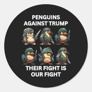 Angry Penguins Against Trump Their Fight Is Our Fi Classic Round Sticker