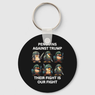 Angry Penguins Against Trump Their Fight Is Our Fi Key Ring