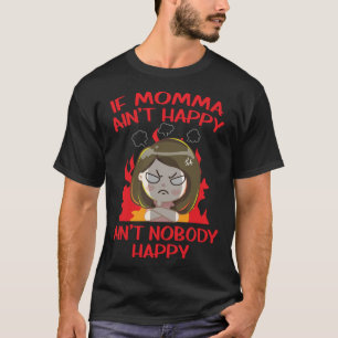 Angry Wife If Momma ain t happy ain t nobody happy T-Shirt