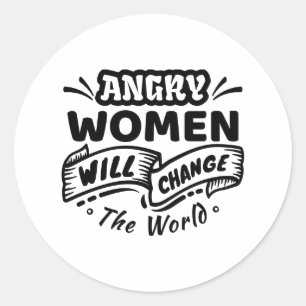 Angry Woman Will Change the World Classic Round Sticker
