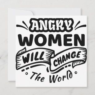 Angry Woman Will Change the World Invitation