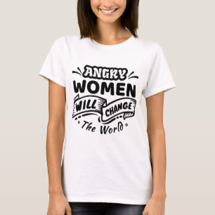 Angry Woman Will Change the World T-Shirt