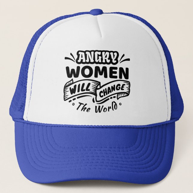 Angry Woman Will Change the World Trucker Hat (Front)