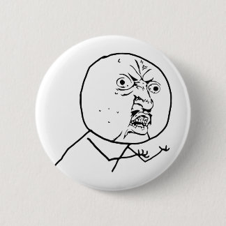 Angry Y U No face 6 Cm Round Badge