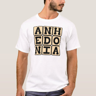 Anhedonia, Inability to Experience Pleasure T-Shirt