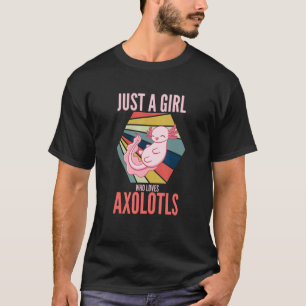 Animal Axolotl Just A Girl Who Loves Axolotls T-Shirt