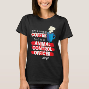 Animal Control Officer and Coffee T-Shirt
