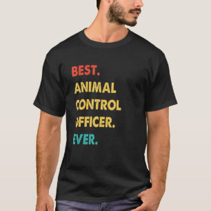 ANIMAL CONTROL OFFICER Best ANIMAL CONTROL OFFICER T-Shirt