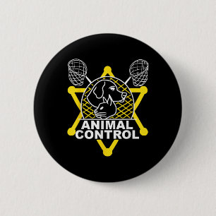 Animal Control Officer Catcher Cats Dogs Funny  6 Cm Round Badge