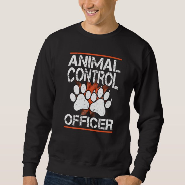 Animal Control Officer   Sweatshirt (Front)