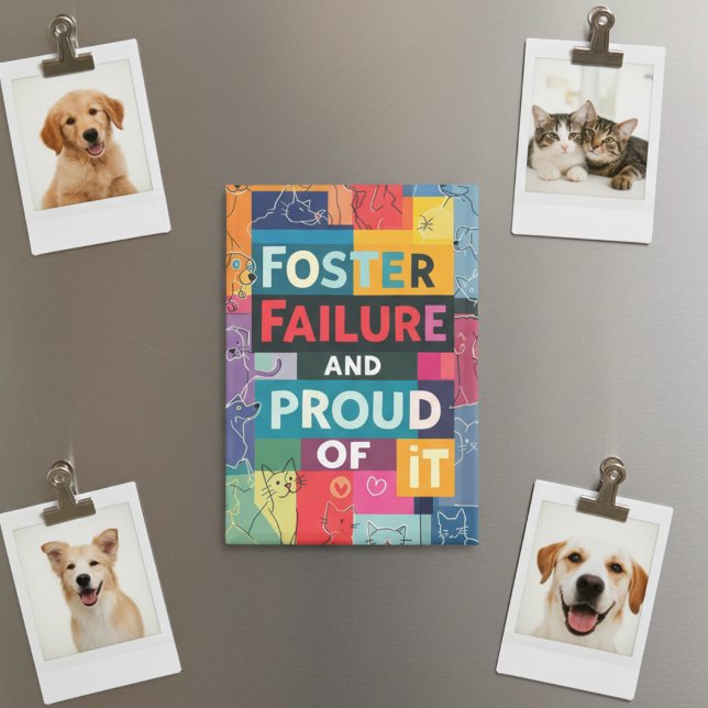 Animal Foster Failure Magnet for Foster Parents (Pet Foster Supporter refrigerator magnet)