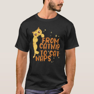 Animal  From catnip to cat naps Cat Pet Store T-Shirt
