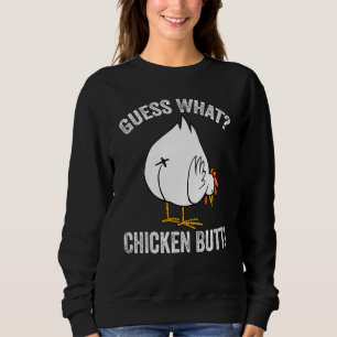 Animal Guess What Chicken Butt Chickens Meme Hen Sweatshirt