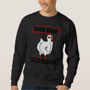 Animal Guess What Chicken Butt Cute Chickens Buffs Sweatshirt