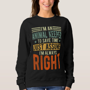 Animal Keeper I´m always right Animal Keeper Sweatshirt