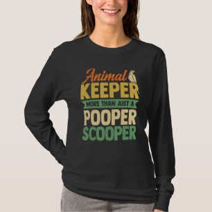 Animal Keeper More Than Just A Pooper Scooper Anim T-Shirt