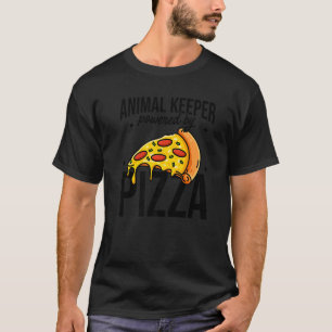Animal Keeper Powered By Pizza Animal Lover Zoo Ke T-Shirt