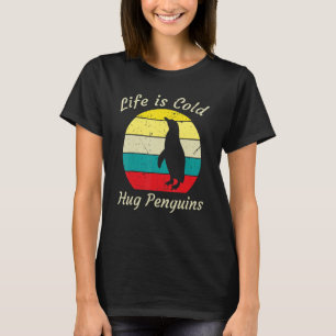 Animal Life is Cold Hug Penguins Mens Women's T-Shirt