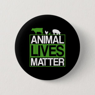 Animal Lives Animal Protection Vegetarians Environ 6 Cm Round Badge