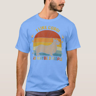Animal Lover Sarcastic I Like Corgi and Maybe 3 Pe T-Shirt