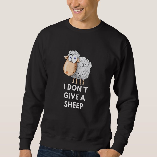 Animal Pun Lamb Owner I Don't Give A Sheep  Quotes Sweatshirt (Front)