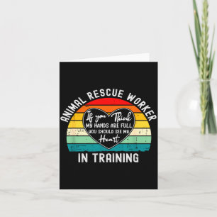Animal Rescue Worker In Training Appreciation  Card