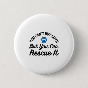 Animal Rescue You Can't Buy Love But You Can Rescu 6 Cm Round Badge