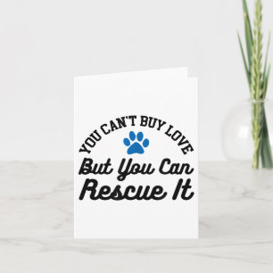 Animal Rescue You Can't Buy Love But You Can Rescu Card