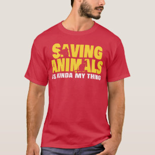 Animal Rescuer Saving animals is kind of my thing T-Shirt