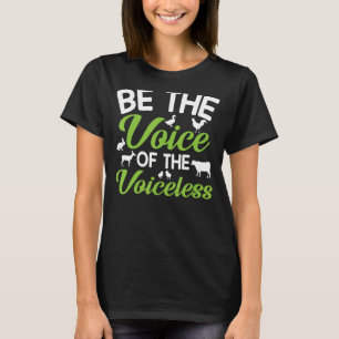 Animal Rights Be The Voice Of The Voiceless T-Shirt
