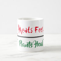 Animal Rights "Meats Feel Plants Heal" Mug