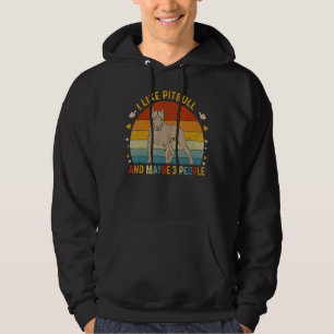 Animal  Sarcastic I Like Pitbull And Maybe 3 Peopl Hoodie