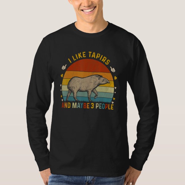 Animal  Sarcastic I Like Tapirs And Maybe 3 People T-Shirt (Front)