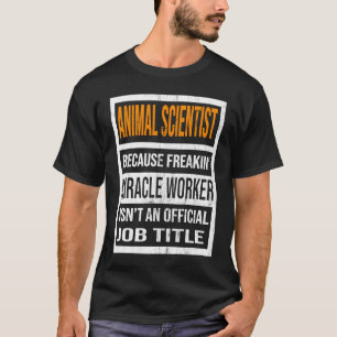 Animal Scientist Because Miracle Worker Funny Men  T-Shirt