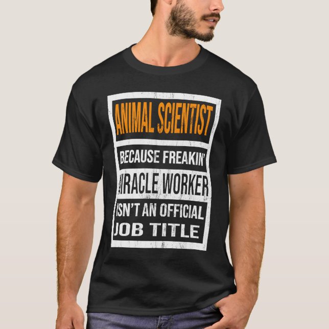 Animal Scientist Because Miracle Worker Funny Men  T-Shirt (Front)