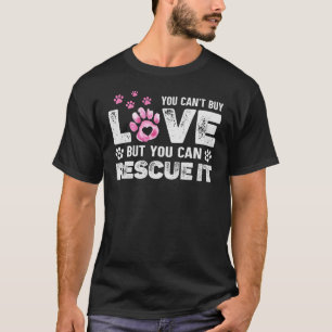 Animal Shelter   Can't Buy Love, You Can Rescue It T-Shirt