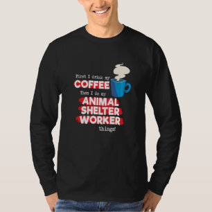 Animal Shelter Worker and Coffee T-Shirt
