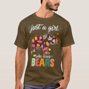 Animal wild Forest Just A Girl Who Loves Bears Aut T-Shirt