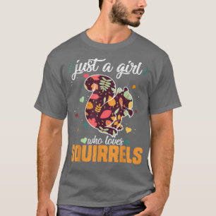 Animal wild Forest Just A Girl Who Loves Squirrels T-Shirt